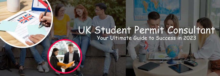 UK-Student-Permit-Consultant--Your-Ultimate-Guide-to-Success-in-2023
